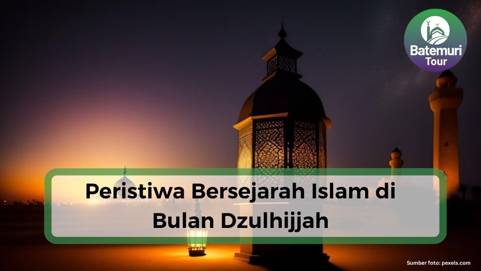 Asyhurul Hurum : Berikut Peristiwa Bersejarah Islam di Bulan Dzulhijjah